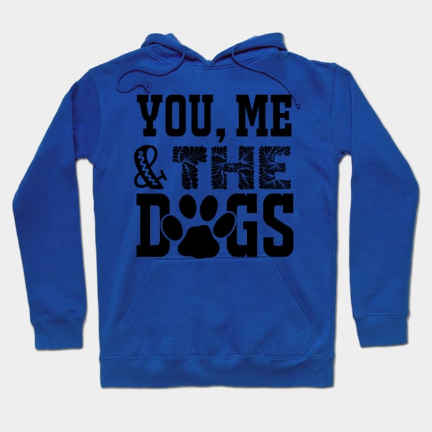 You, Me and the Dogs Hoodie by busines_night